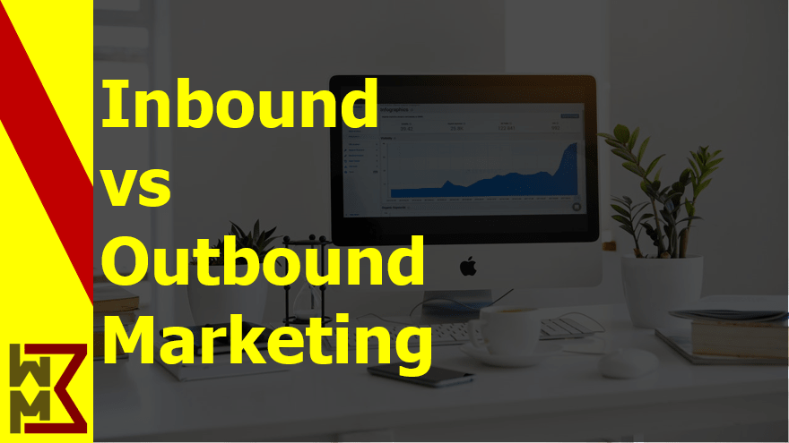 Read more about the article 11 Difference Between Inbound Marketing VS Outbound Marketing | B2B | USA 2022