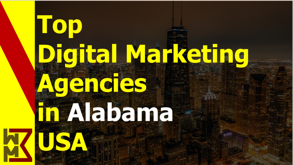 Read more about the article List of Top 10 Digital Marketing Agencies in Alabama USA 2022 | WMB Pedia