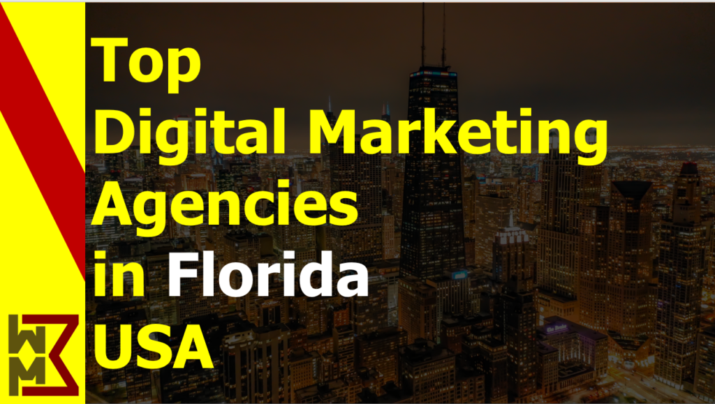 Read more about the article List of Top 10 Digital Marketing Advertising Agencies in Florida USA 2022 | WMB Pedia
