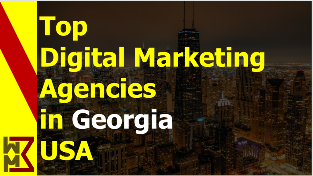 Read more about the article List of Top 10 Digital Marketing Companies in Georgia USA 2022 | WMB Pedia
