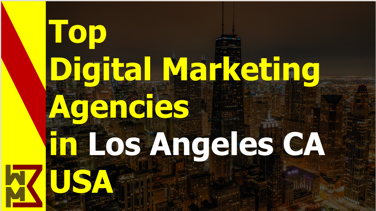 List Top 10 Digital Marketing Agencies Los Angeles CA USA 2022