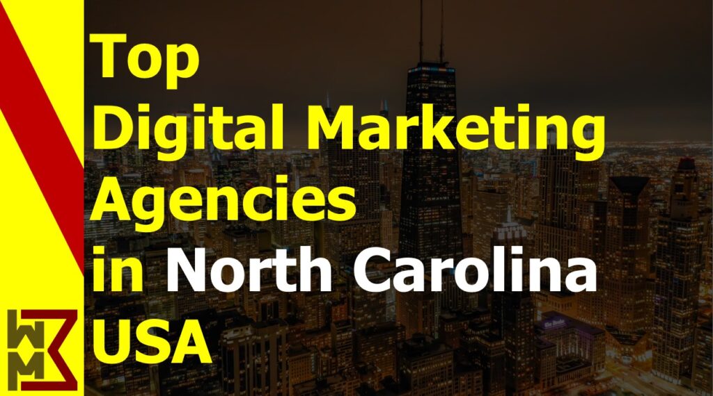 Read more about the article List of Top 10 Digital Marketing Services Agencies in North Carolina USA 2022 | WMB Pedia